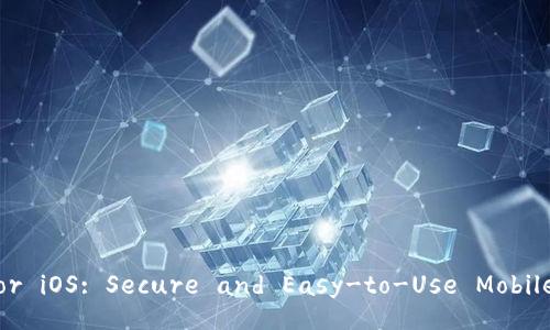 Trust Wallet for iOS: Secure and Easy-to-Use Mobile Crypto Wallet