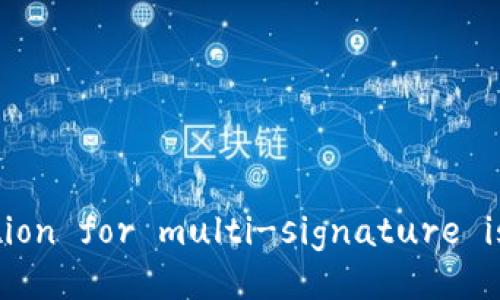 The English abbreviation for multi-signature is 