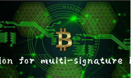 The English abbreviation for multi-signature is 