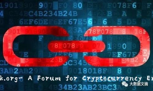 Bitcointalk.org- A Forum for Cryptocurrency Enthusiasts